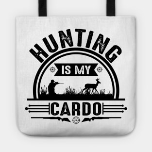 Hunting is my cardo Tote