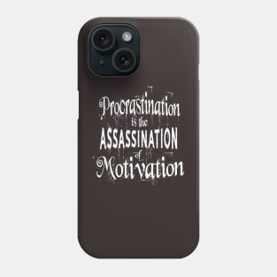 Procrastination is the assassination of motivation | Push yourself Phone Case