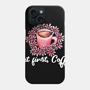 But first coffee Phone Case