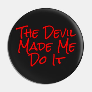 The Devil Made Me Do It Pin