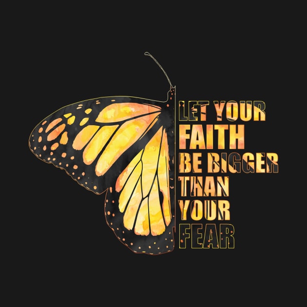 Let Your Faith Be Bigger Than Your Fear (yellow butterfly) - Religious Christian God and Jesus by Vane22april