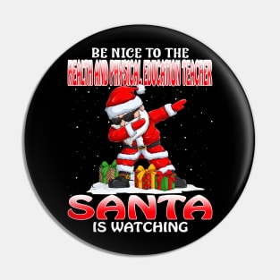 Be Nice To The Health And Physical Education Teach Santa is Watching Pin