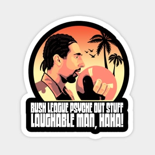 Bush League Psyche Out Stuff Jesus Quintana Funny Big Lebowski Quote Magnet