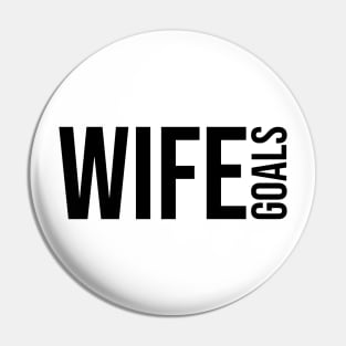 Wife Goals Pin