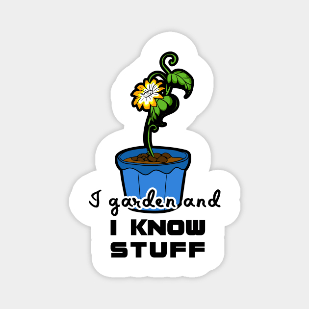 I garden and I know stuff for gardeners Magnet by artsytee