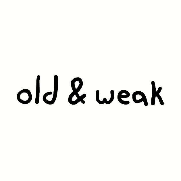 Old & Weak by Henry Rutledge