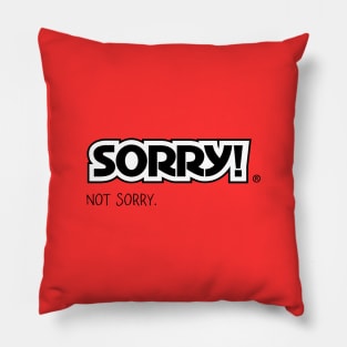 Sorry! Not sorry. Pillow