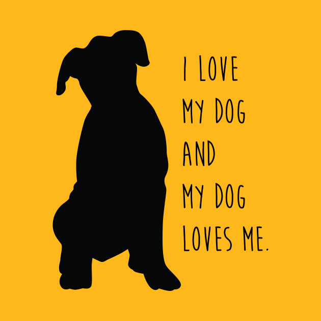 i love my dog