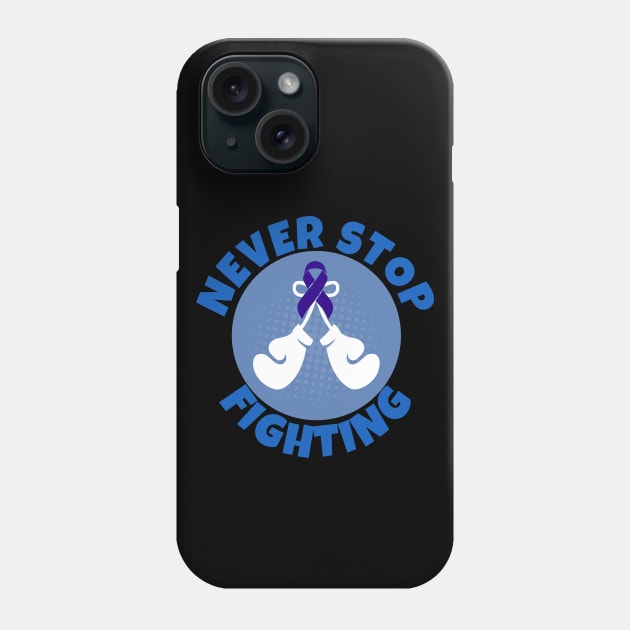Never Stop Fighting Colon Cancer Phone Case by ricricswert