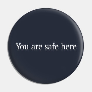 You are safe here Pin