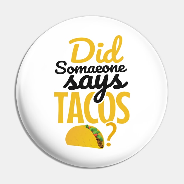 'Did Someone Say Tacos?' Witty Food Mexican Gift Pin by ourwackyhome