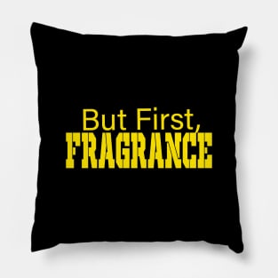 But First Fragrance Fraghead Tee Pillow