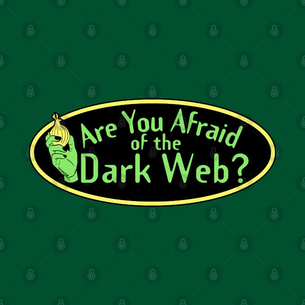 Are You Afraid of the Dark Web? by stark4n6