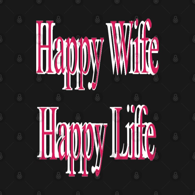 Happy Wife Happy Life by Fannytasticlife