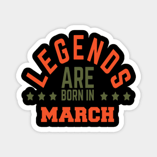 Legends Are Born in March Magnet