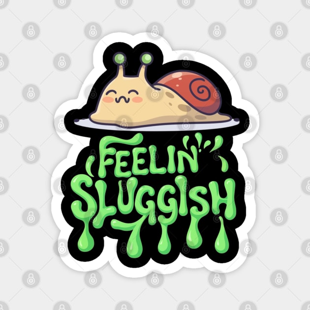 Snail with Feelin’ Sluggish Text T-Shirt Magnet by The Tee Bizarre