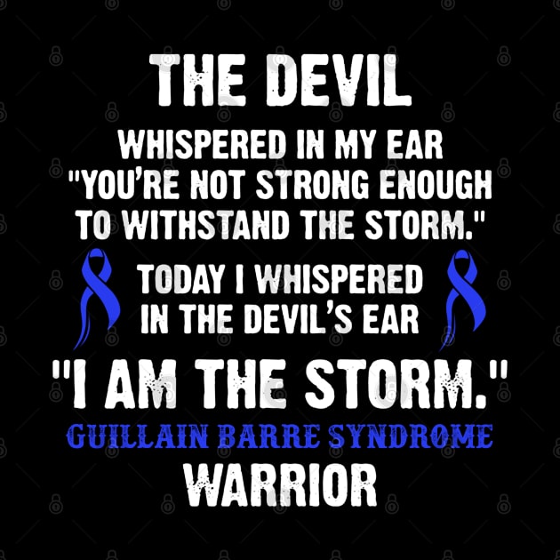 Guillain Barre Syndrome Warrior I Am The Storm - In This Family We Fight Together by DAN LE