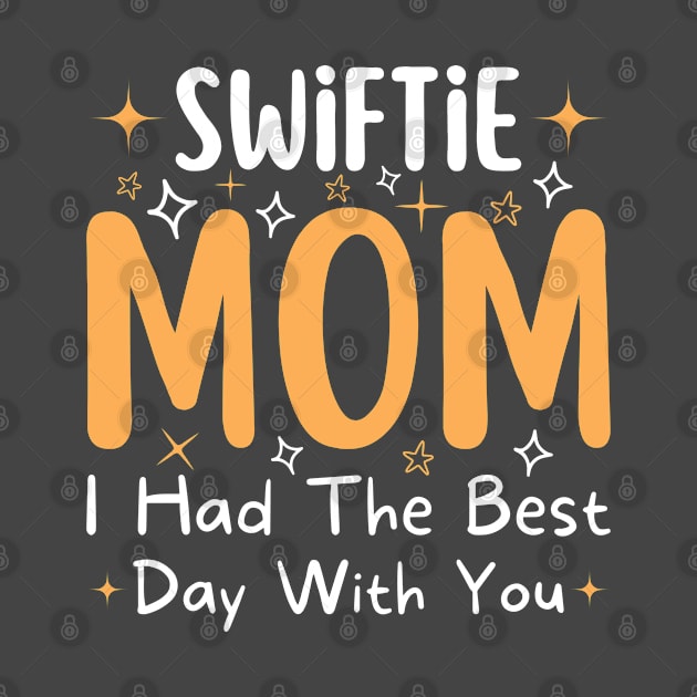 Swiftie Mom I Had The Best Day With You Funny Mothers Day by Rosemat