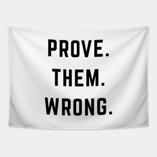 PROVE. THEM. WRONG. Tapestry