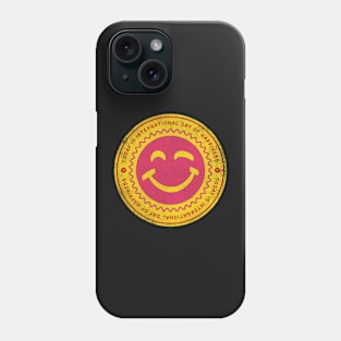 Today is International Day of Happiness Phone Case