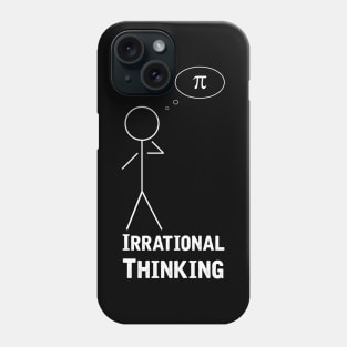 Irrational Thinking Phone Case