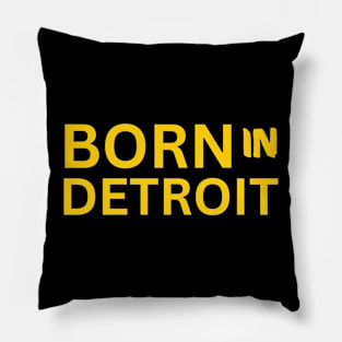 Born In Detroit Michigan Pillow