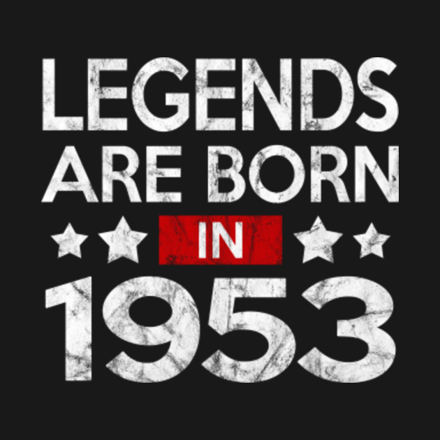 LEGENDS ARE BORN IN 1953 1953 Birthday TShirt TeePublic