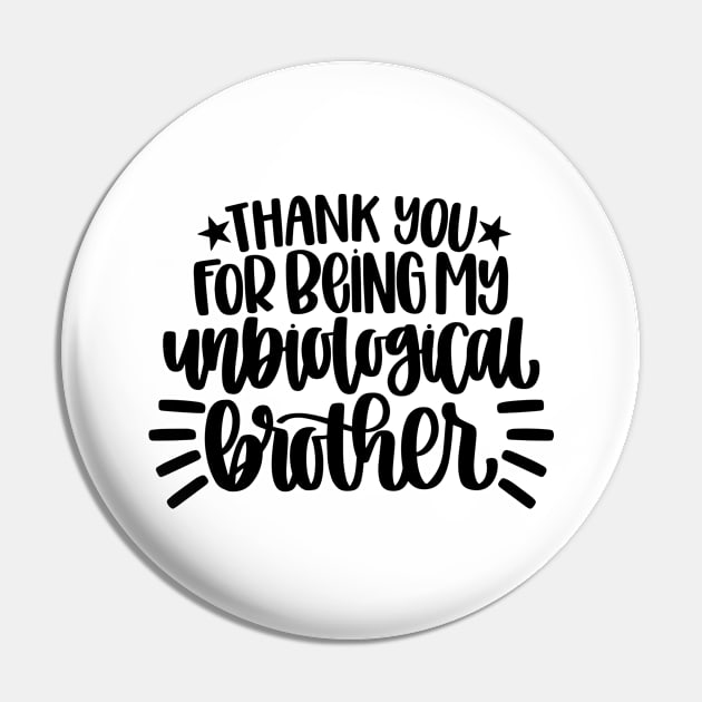 Thank You For Being My Unbiological Brother Gift Pin by HeroGifts