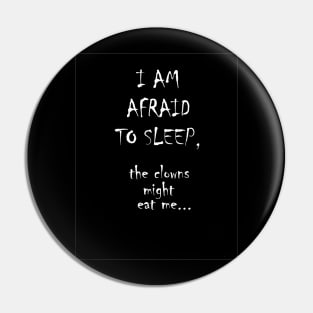 I am Afraid to Sleep 2 Pin