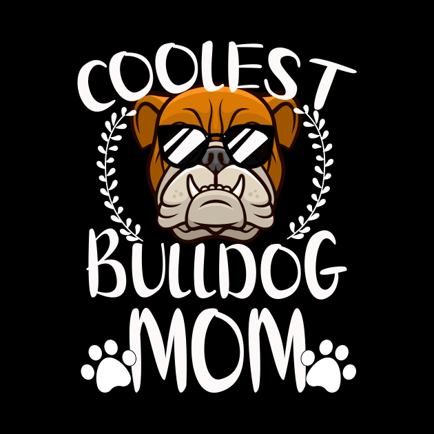 Glasses Coolest Bulldog Dog Mom by mlleradrian