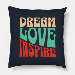 Dream Love Inspire, Inspiration quote, Motivational Positive quote Pillow