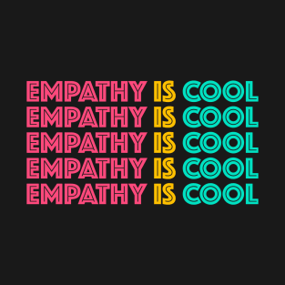 Empathy Is Cool T-Shirt