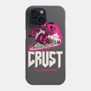 In Pizza We Crust Phone Case