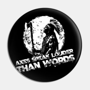 Axes speak louder than words Pin