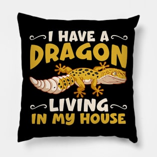 I Have A Dragon Living In My House For Bearded Dragon Lovers Pillow