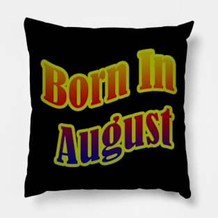 Born In August T shirt Pillow