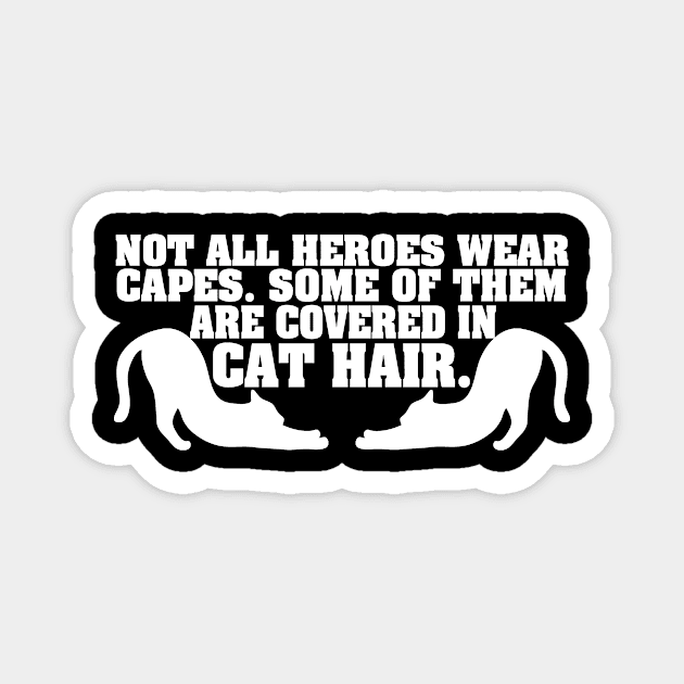 Cat Hair Hero (white) Magnet by BradyRain