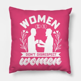 Don't Disrespect Women Pillow