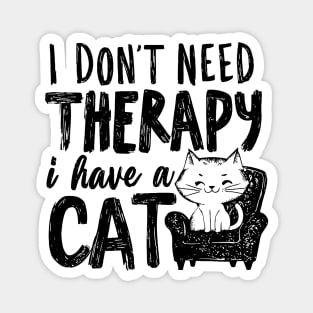 I Dont Need Therapy I Have A Cat Magnet