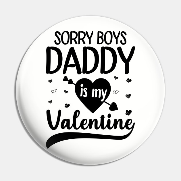 Sorry Boys Daddy Is My Valentine Pin by DragonTees