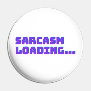 Sarcasm Loading... Pin