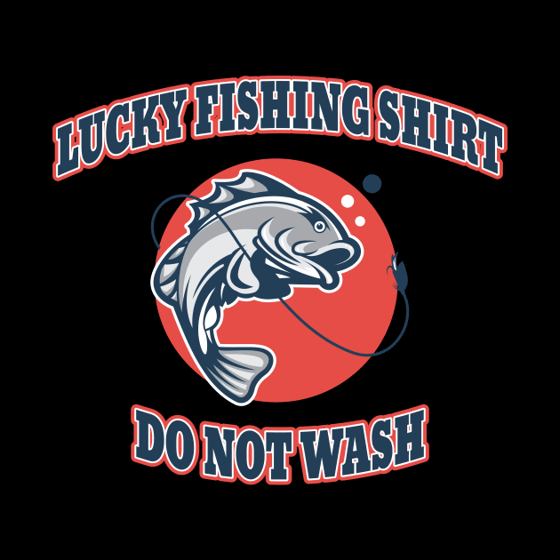 'Lucky Fishing Shirt Do Not Wash' Cool Fishing Gift by ourwackyhome