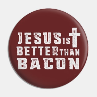 Jesus is Better than Bacon Pin