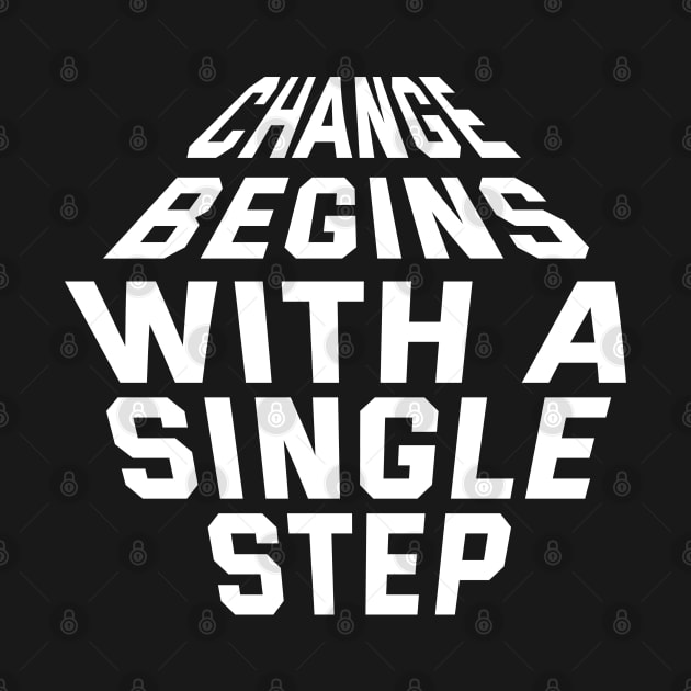 Change Begins With A Single Step by Texevod