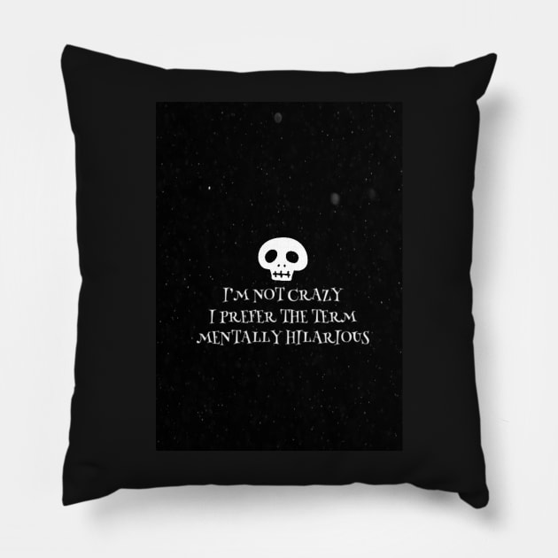 Mentally hilarious - not crazy - black Pillow by Uwaki