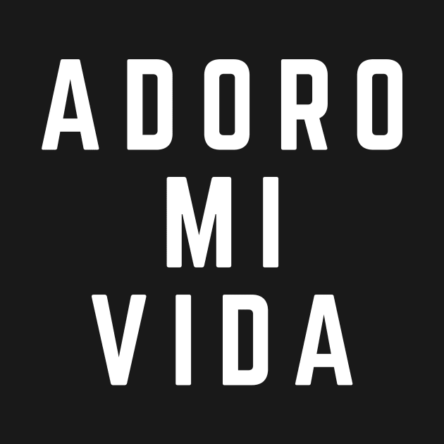 Adoro Mi Vida Love My Life by PuertoRicoShirts