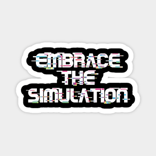 Embrace The Simulation -- White Magnet