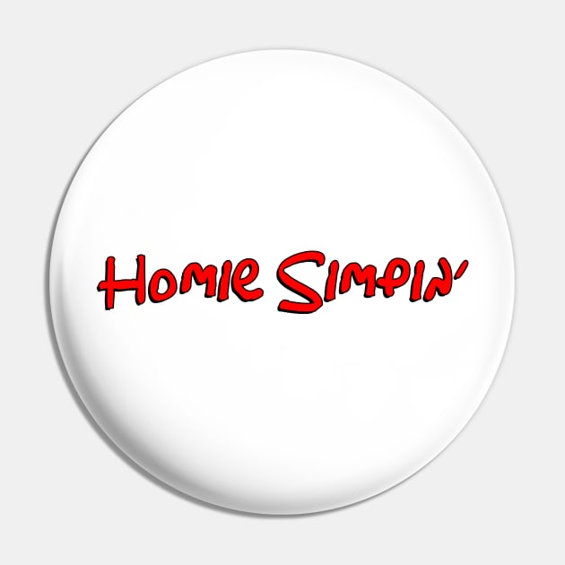 Homie Simpin' (RED) Pin by dshirts