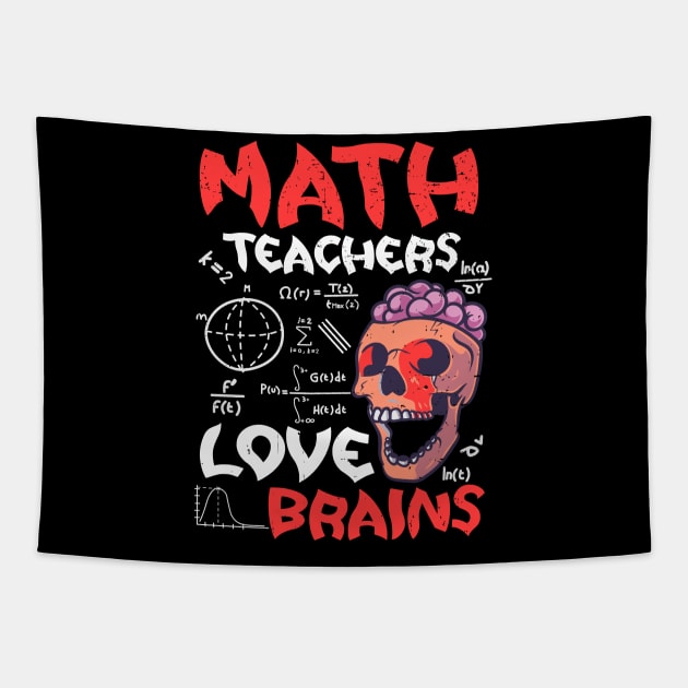 Math Teachers  Love Brains Halloween Teachers Teaching Tapestry by alcoshirts