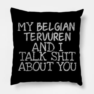 My Belgian Tervuren and I gossip Pillow